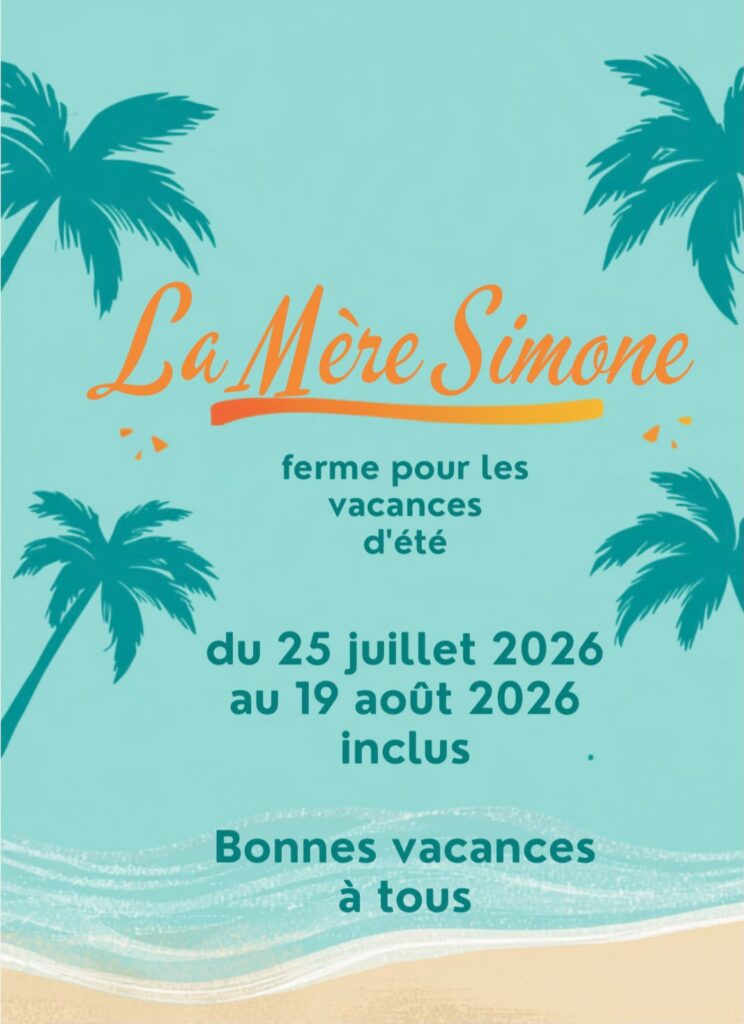 Votre restaurant sera fermé du samedi 25 juillet au mercredi 19 août inclus – Réouverture le Jeudi 20 août. Bonne vacances à tous 